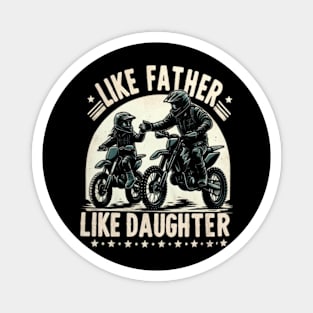 Like Father Like Daughter Dirt Bike Motocross T Shirt Magnet